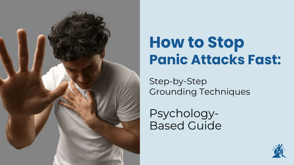 How to Stop Panic Attacks Fast: Step-by-Step Grounding Techniques (Psychology-Based Guide)
