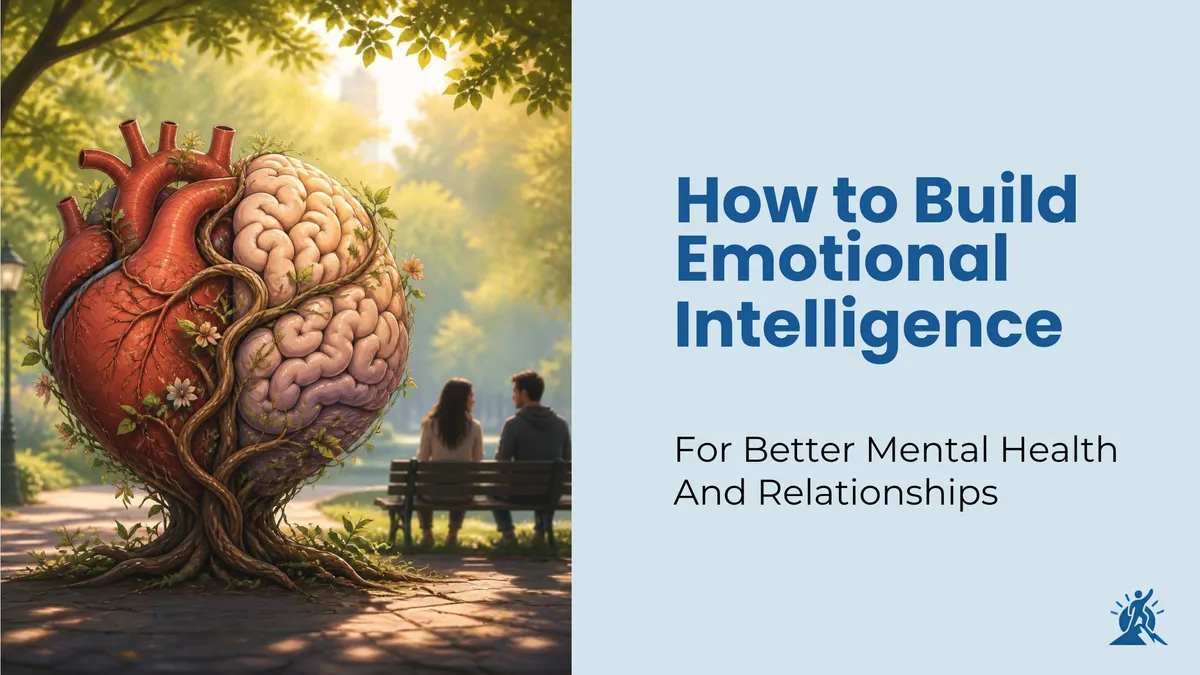 How to Build Emotional Intelligence for Better Mental Health and Relationships