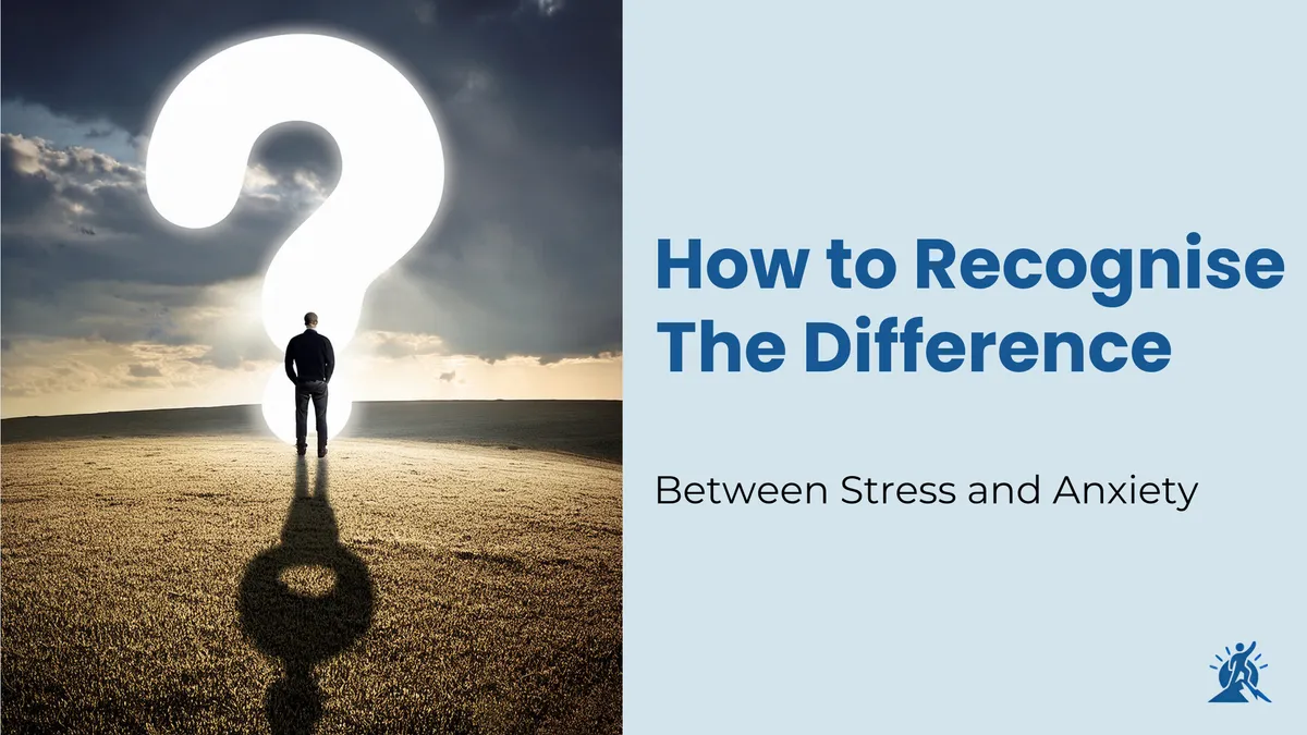 How to Recognise the Difference Between Stress and Anxiety