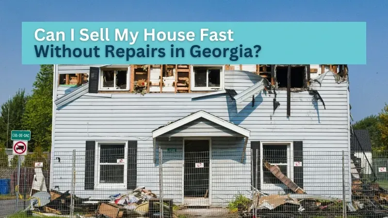 Can I Sell My House Fast Without Repairs in Georgia