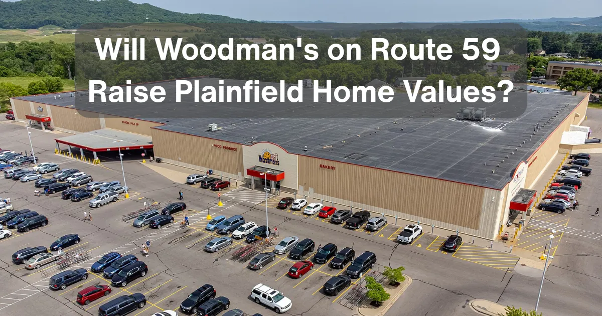 Will Woodman's on Route 59 Raise Plainfield Home Values?