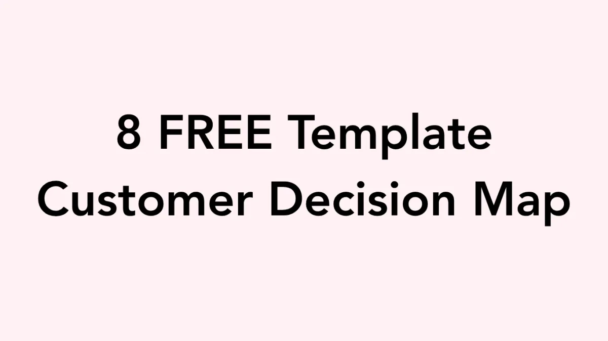 Download 8 free Customer Decision Map templates for F&B, salon, clinics, kindergartens, and more. Know your customer before you create.