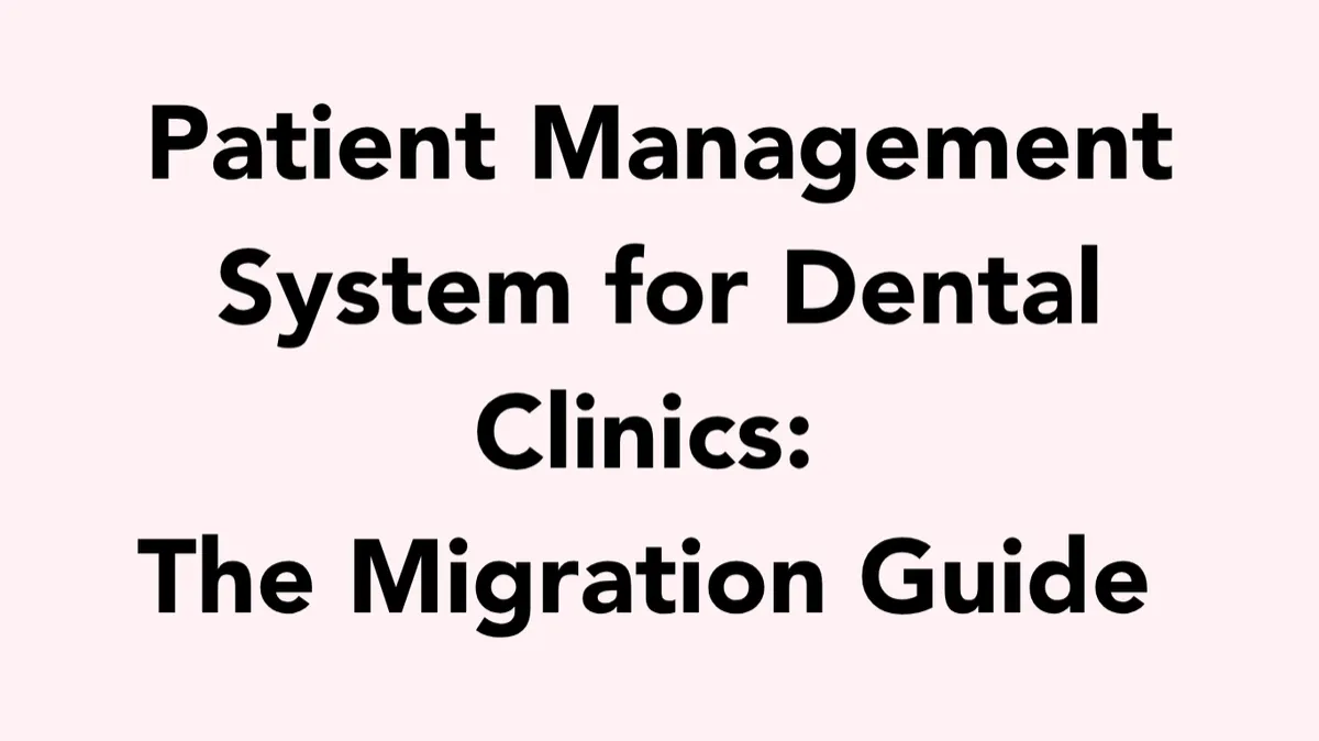 Patient Management System for Dental Clinics: The Migration Guide