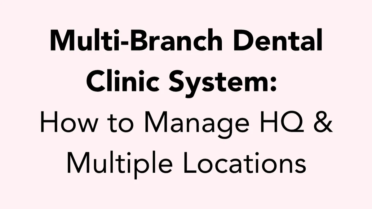 Multi-Branch Dental Clinic Systems: What Do You Actually Need When Your Practice Scales?