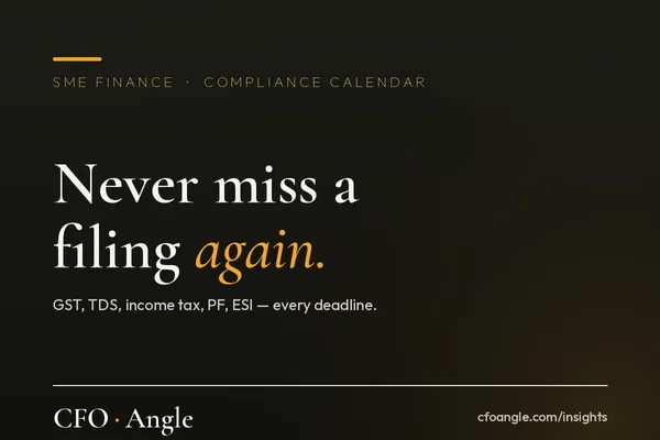 Indian SME compliance calendar GST, TDS, income tax, PF, ESI deadlines CFO Angle