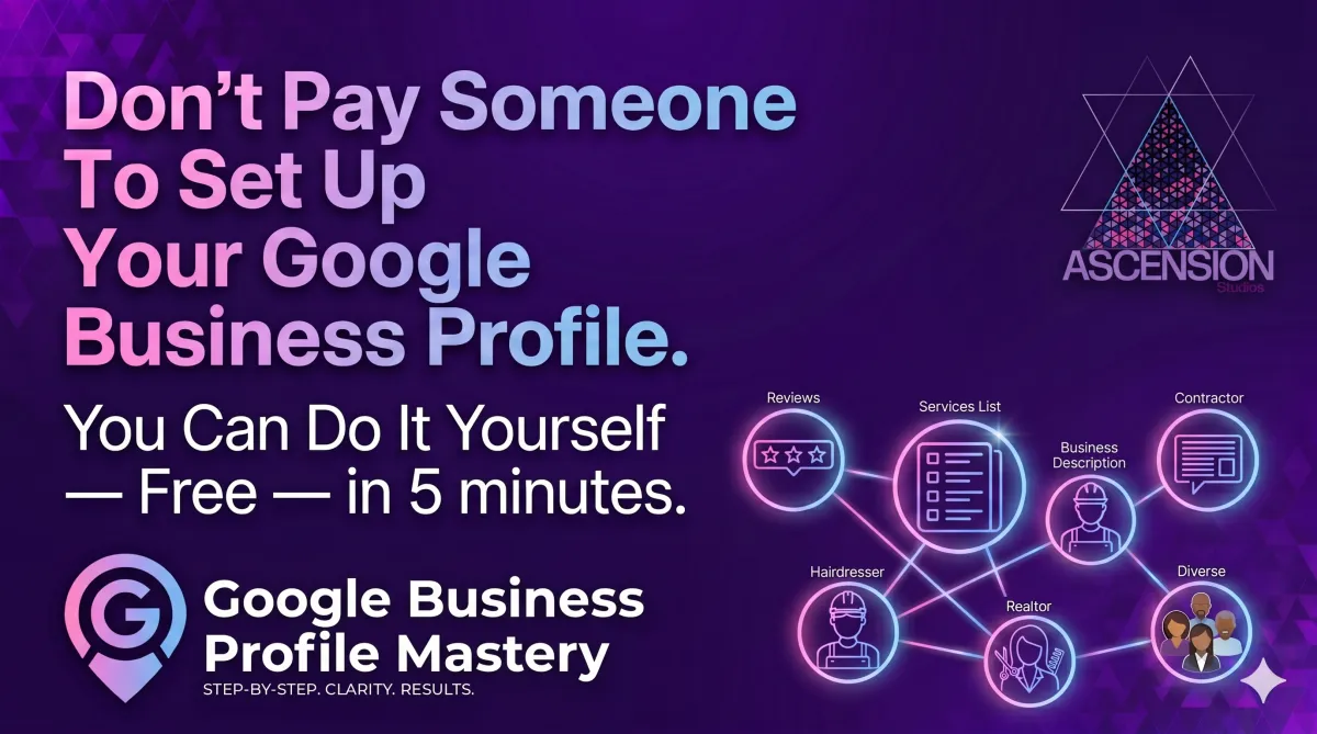 Don't Pay Someone To Set Up Your Google Business Profile. You Can Do It Yourself — Free — in 5 minutes.