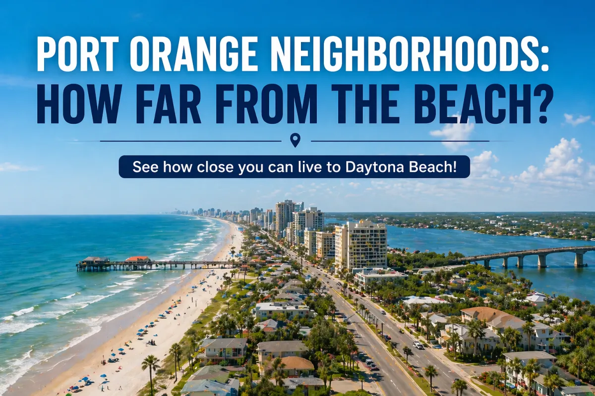 Port Orange Neighborhoods: How Far from the Beach?