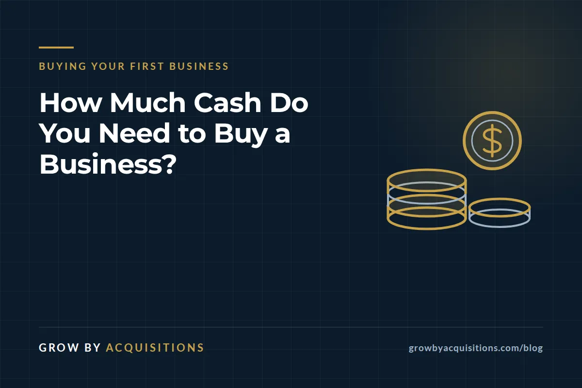 How Much Cash Do You Need to Buy a Business?