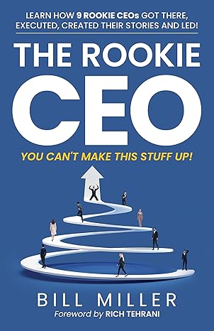 The Rookie CEO, You Can't Make This Stuff Up! Cover Image