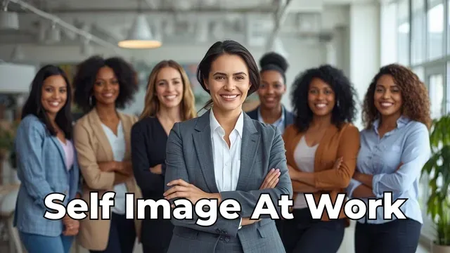 Self-Image at Work: Why You Doubt Yourself and How to Rebuild Confidence