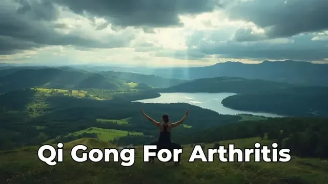 Qi Gong for Arthritis and Joint Pain: Ease Stiffness, Protect Your Joints