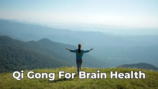 Qi Gong for Brain Health and Memory: Keep Your Mind Sharp