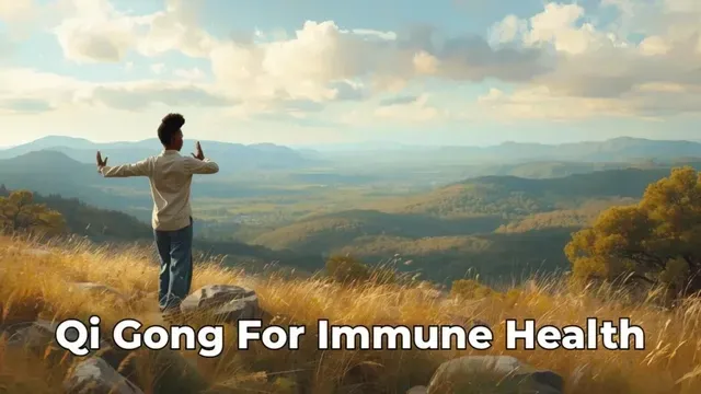 Qi Gong for Immune Health: Everyday Resilience for Your Body