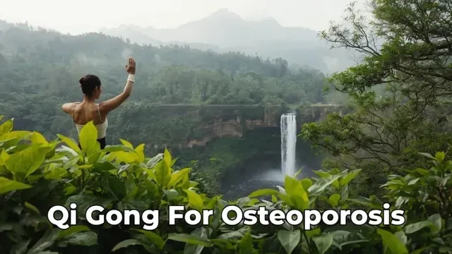 Qi Gong for Osteoporosis and Bone Strength: Safe Movement for Fragile Bones
