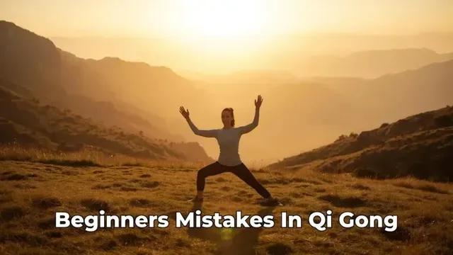 Beginner Mistakes in Qi Gong (and Simple Fixes)