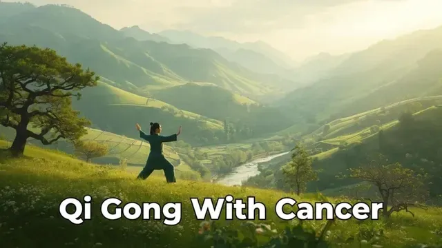 Qi Gong During Cancer Treatment: Gentle Support for Body and Mind