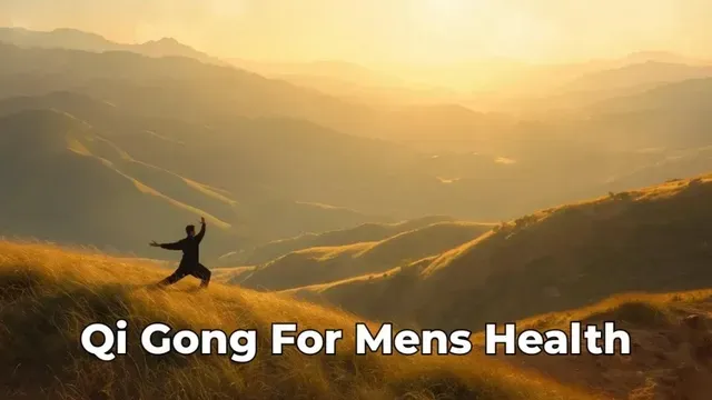 Qi Gong for Men’s Health: Stress, Energy and Prostate-Friendly Movement