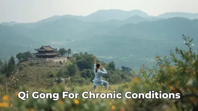 Qi Gong for Chronic Conditions: Gentle Support for Daily Life