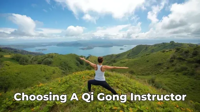 Choosing a Qi Gong Instructor: How to Find the Right Teacher for You