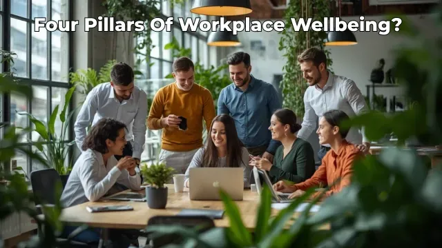 What Are the Four Pillars of Workplace Wellbeing?