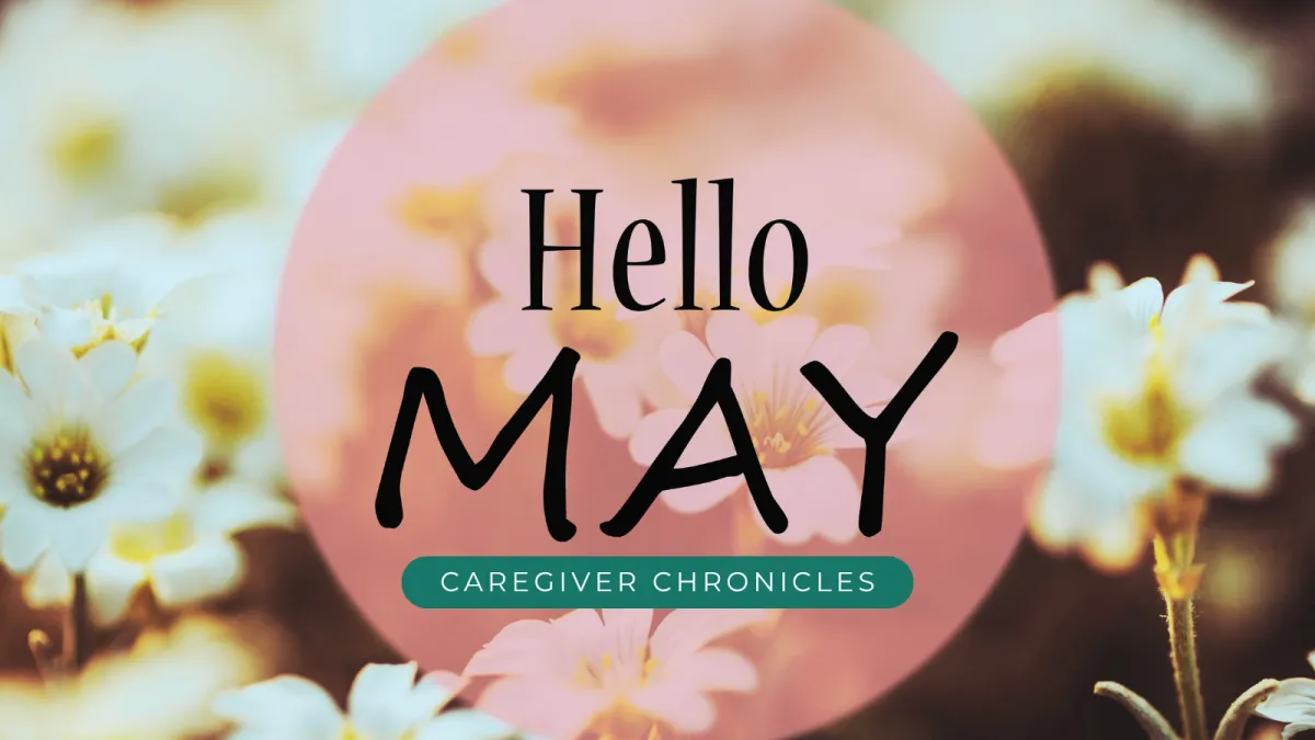 May Caregiver Chronicles newsletter featuring grace, faith, self-care, and Christian encouragement for caregivers