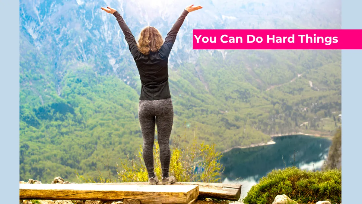 You Can Do Hard Things