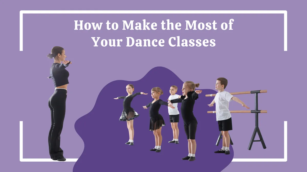 How to Make the Most of Your Dance Classes