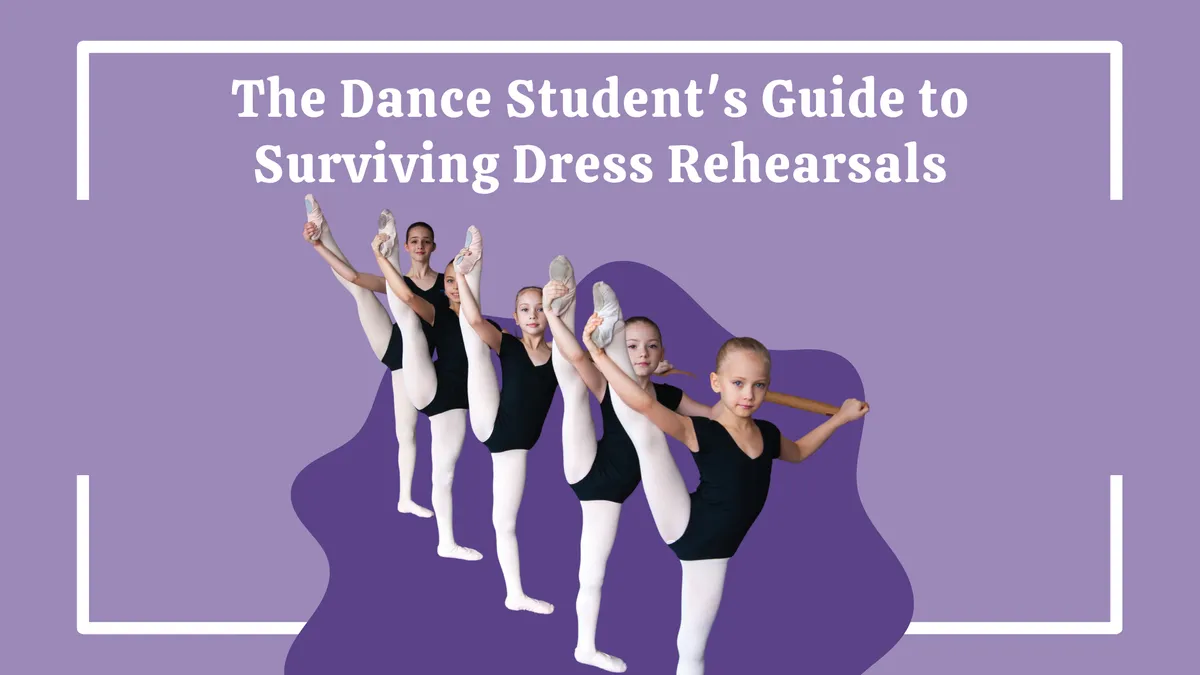 The Dance Student’s Guide to Surviving Dress Rehearsals