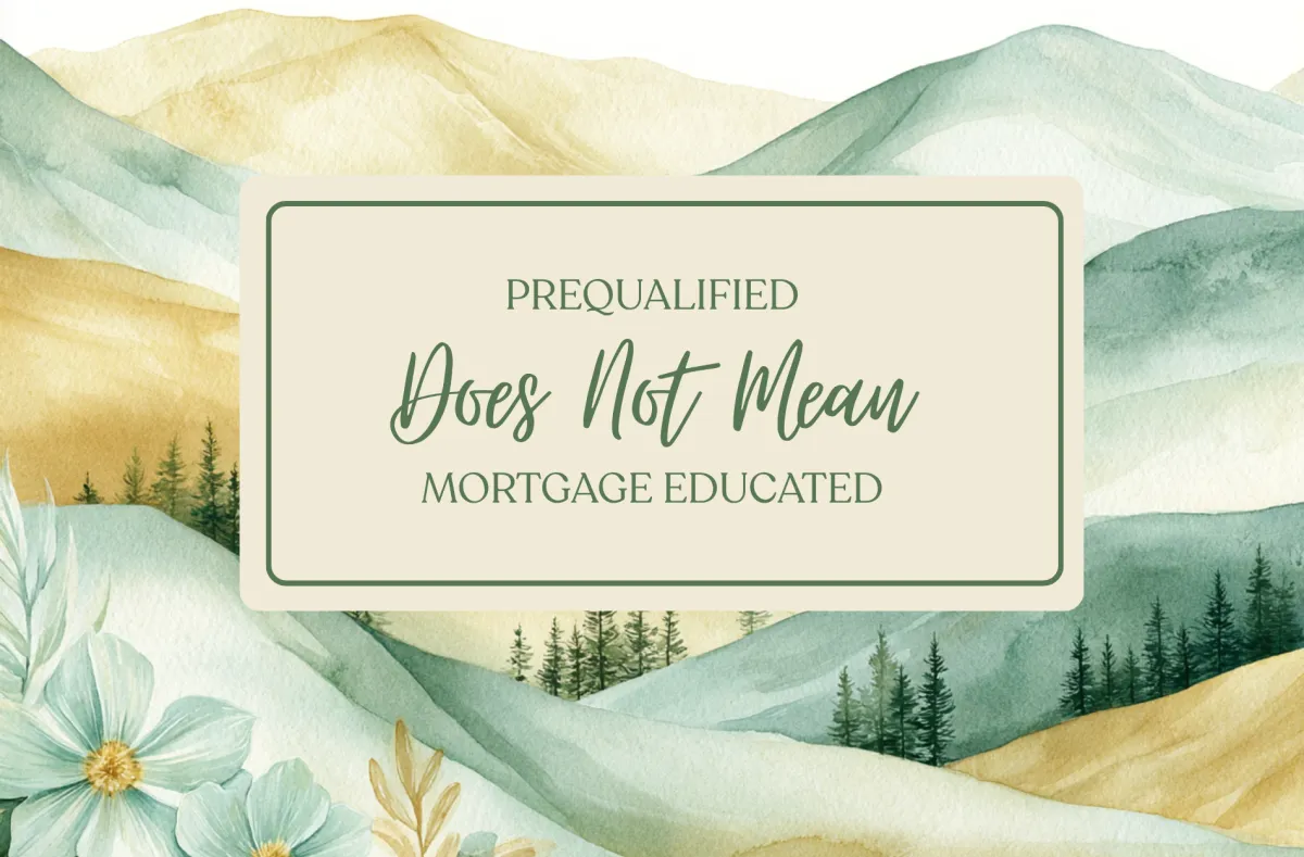 Prequalified Doesn't Mean Mortgage Educated