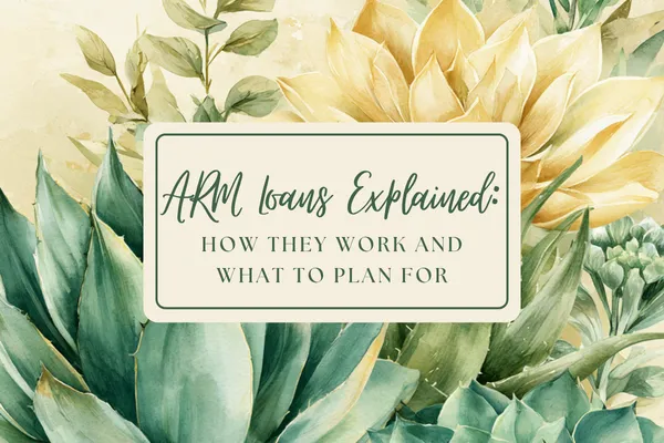 ARM Loans Explained- How They Work and What to Plan For