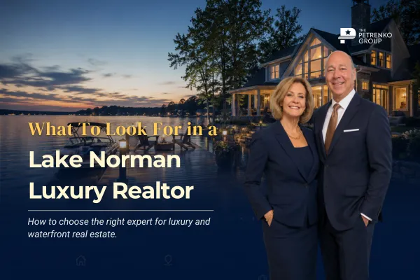 What to Look for in a Lake Norman Luxury Realtor