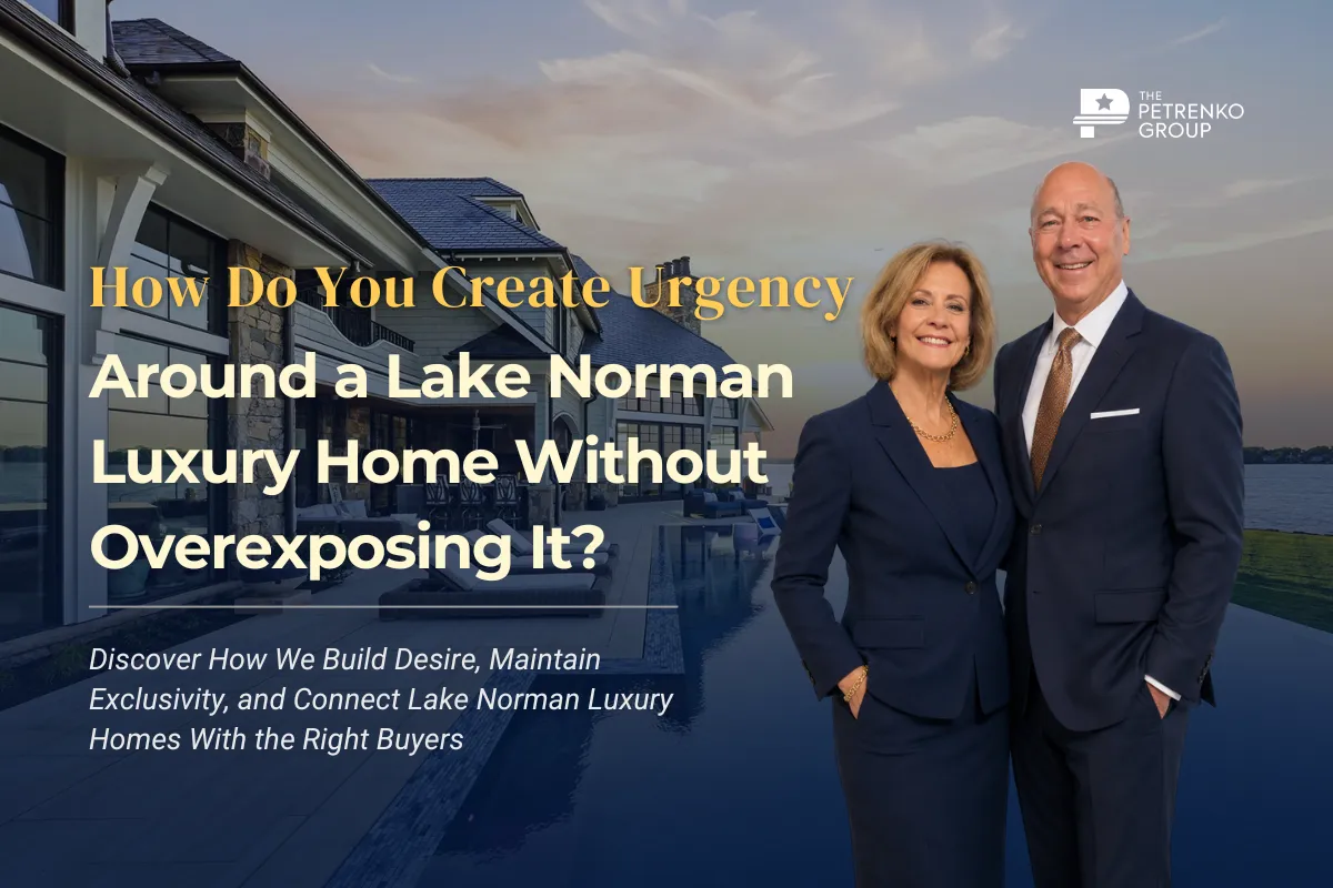 How Do You Create Urgency Around a Lake Norman Luxury Home Without Overexposing It?