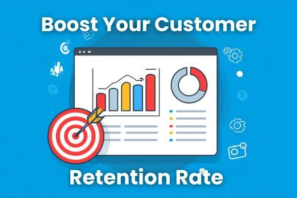 9 Essential Strategies to Dramatically Boost Customer Retention Rate