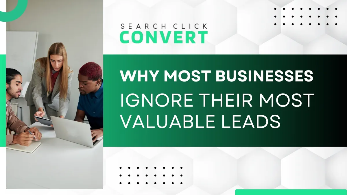 Why Most Businesses Ignore Their Most Valuable Leads