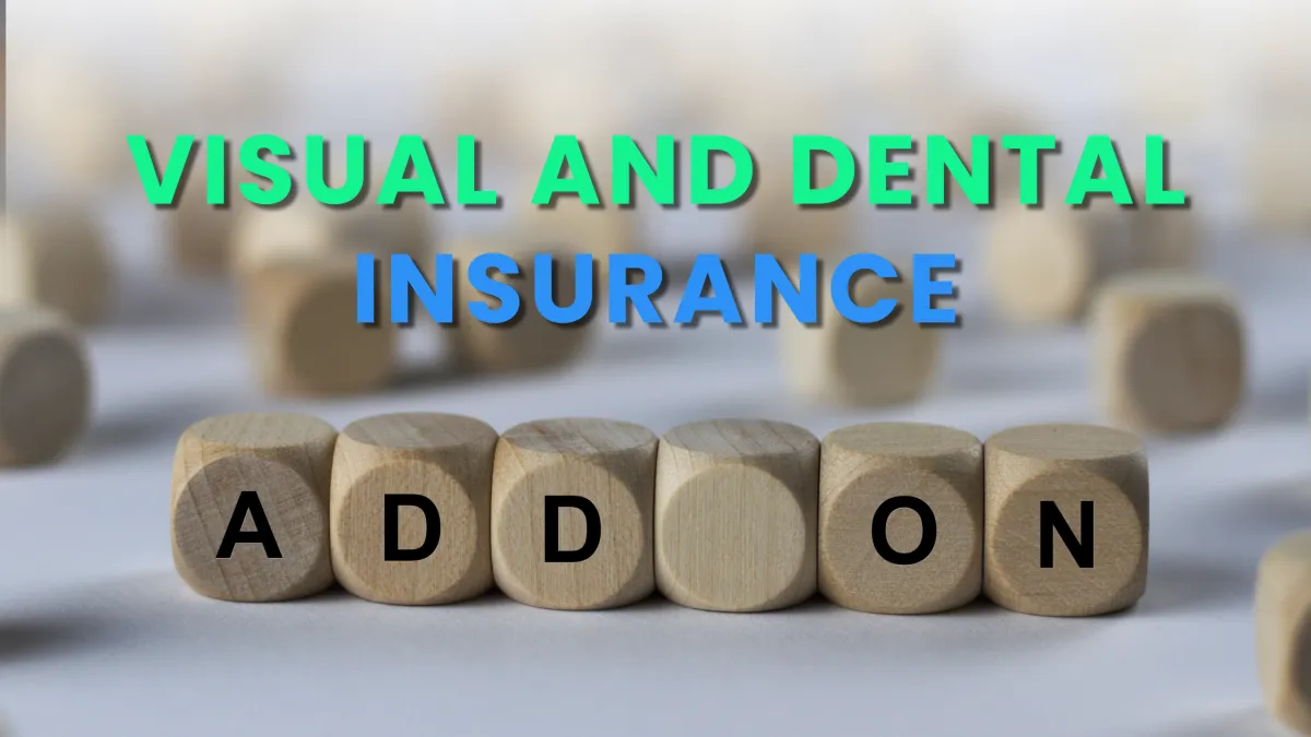 Guide explaining the benefits of dental and vision insurance, including cost savings, coverage details, and why these add-ons help reduce out-of-pocket healthcare expenses.