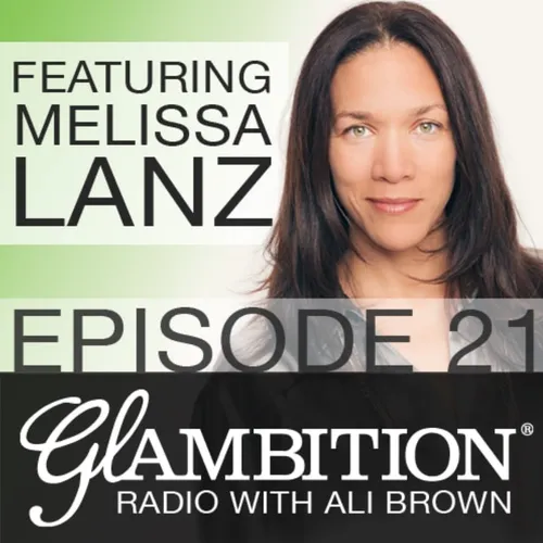 A promotional graphic for Glambition Radio with Ali Brown featuring Melissa Lanz. The graphic includes a headshot of Melissa Lanz on the right side, and the text on the left reads 'FEATURING MELISSA LANZ EPISODE 21.' The bottom part of the graphic displays the show's title, 'Glambition Radio with Ali Brown,' in white text on a black background.