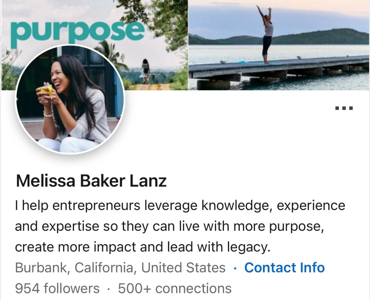 A LinkedIn profile of Melissa Baker Lanz, featuring a cover photo with the word 'purpose' and images of a person standing on a pier by the sea and a person walking in nature. The profile picture shows Melissa Lanz laughing and holding a cup. The profile description reads: 'I help entrepreneurs leverage knowledge, experience and expertise so they can live with more purpose, create more impact and lead with legacy.' The location is listed as Burbank, California, United States, with 954 followers and 500+ connections.
