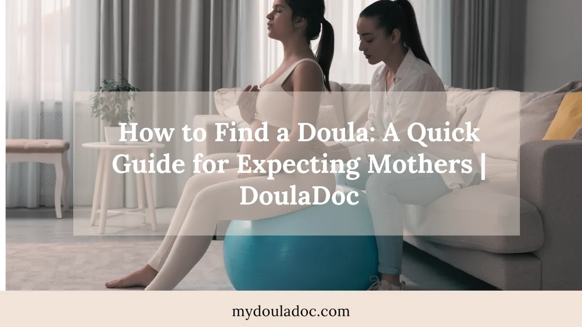 How to Find a Doula: A Quick Guide for Expecting Mothers | DoulaDoc
