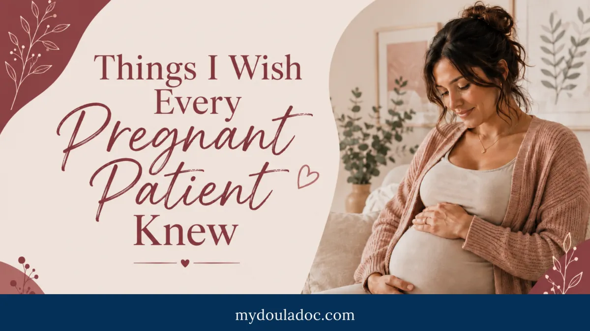 Things I Wish Every Pregnant Patient Knew (But Appointments Don’t Have Time For) 