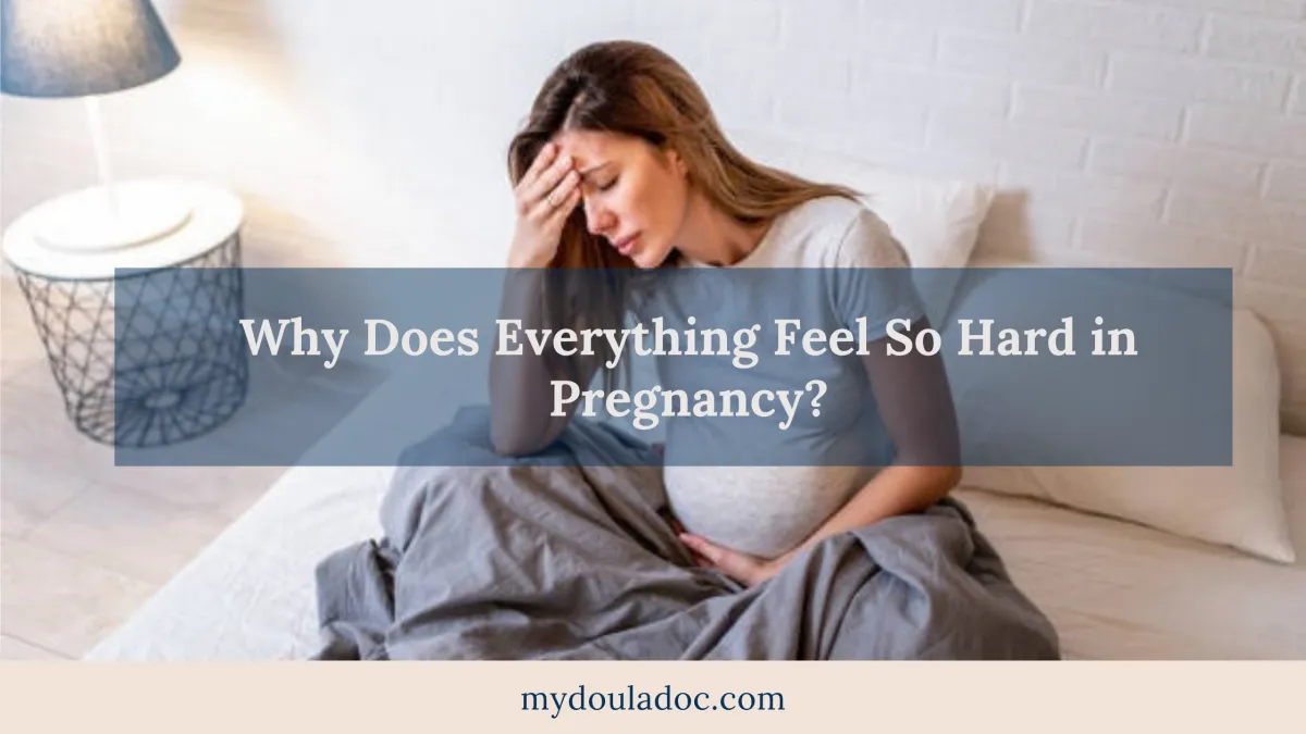 Why Does Everything Feel So Hard in Pregnancy?