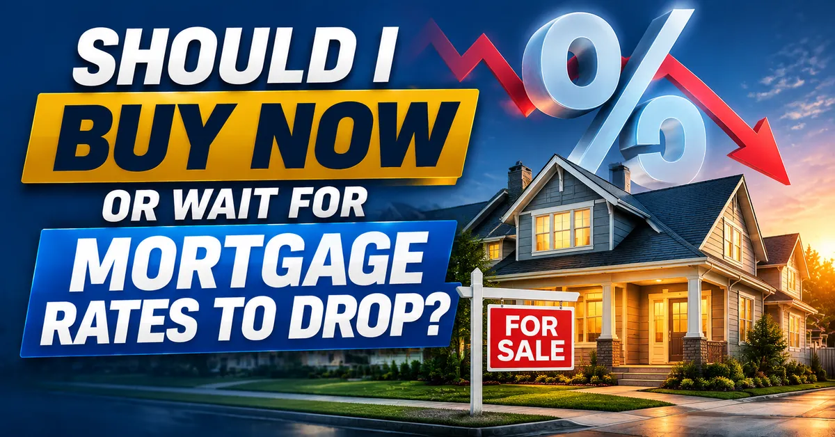 Should You Buy Now or Wait for Mortgage Rates to Drop and Here Is What Waiting Actually Costs