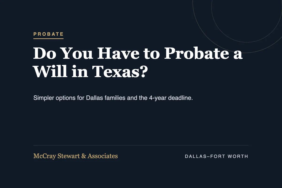 Do You Have to Probate a Will in Texas? Dallas Guide