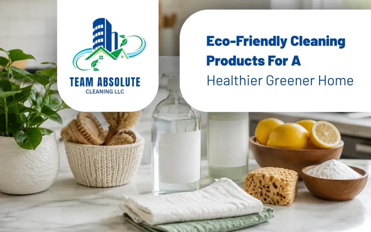 Eco-Friendly Cleaning Products For A Healthier Greener Home
