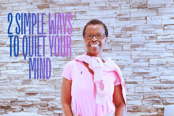 2 Simple Ways to Quiet Your Mind (Without Forcing It)