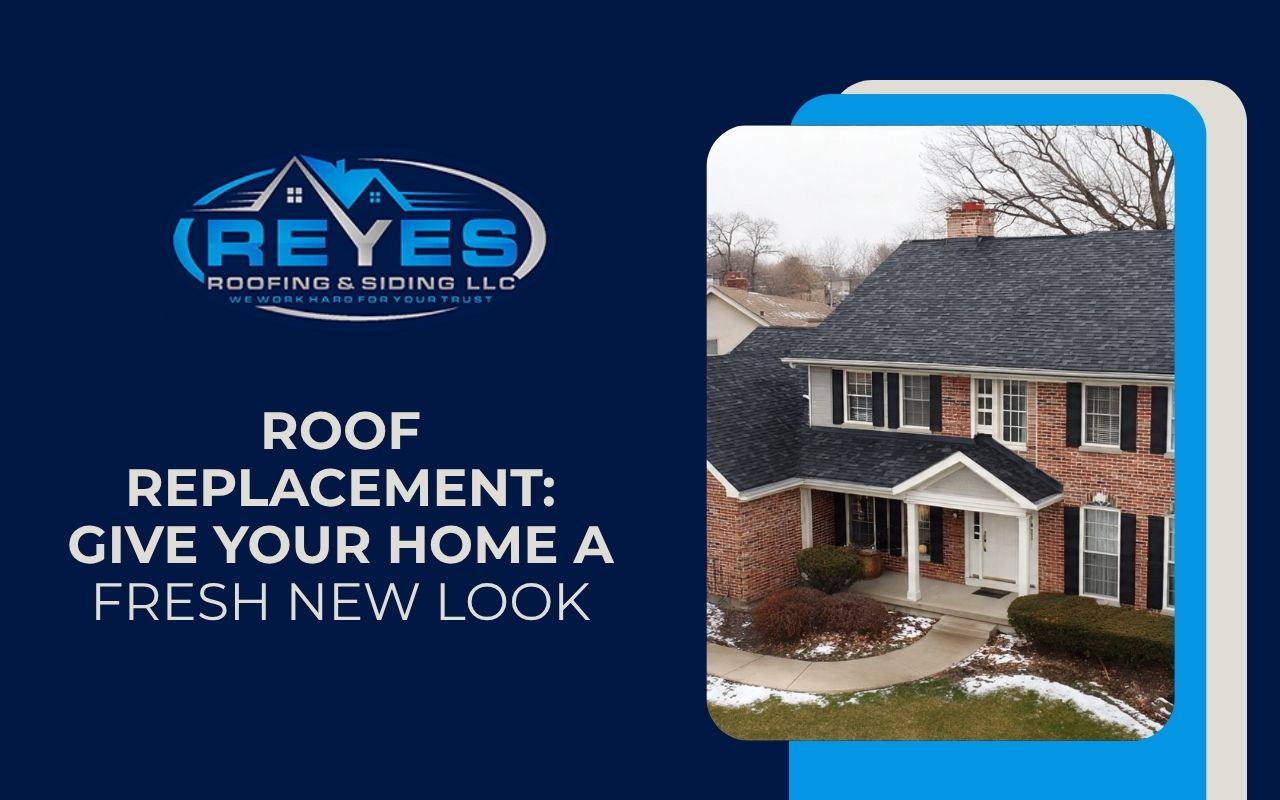 Roof Replacement: Give Your Home a Fresh New Look