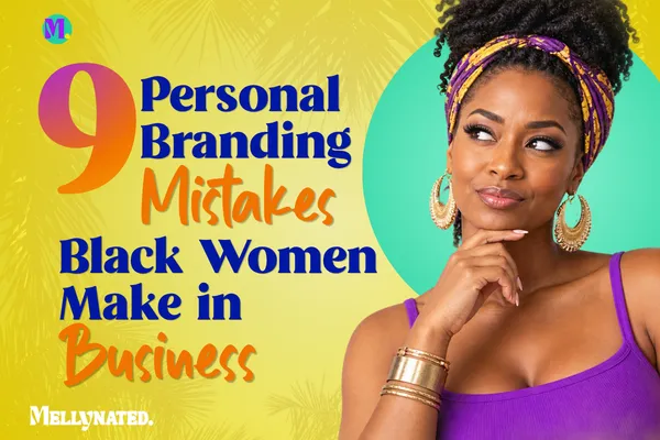 9 Personal Branding Mistakes Black Women Make in Business 