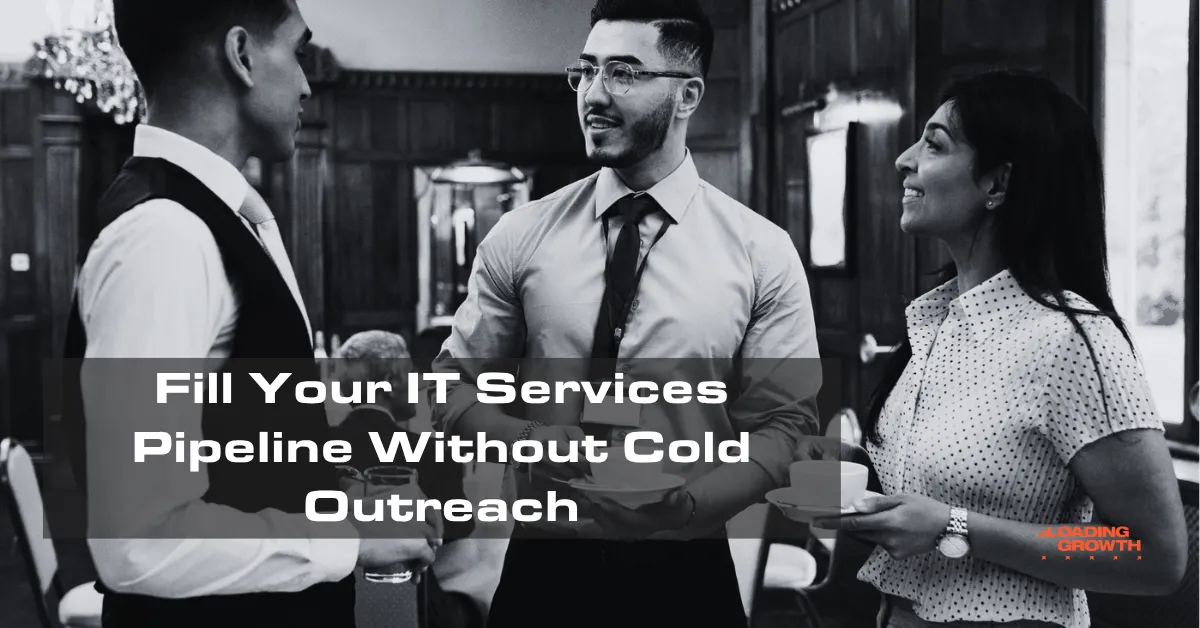 How IT Services Founders Fill Their Pipeline Without Cold Outreach