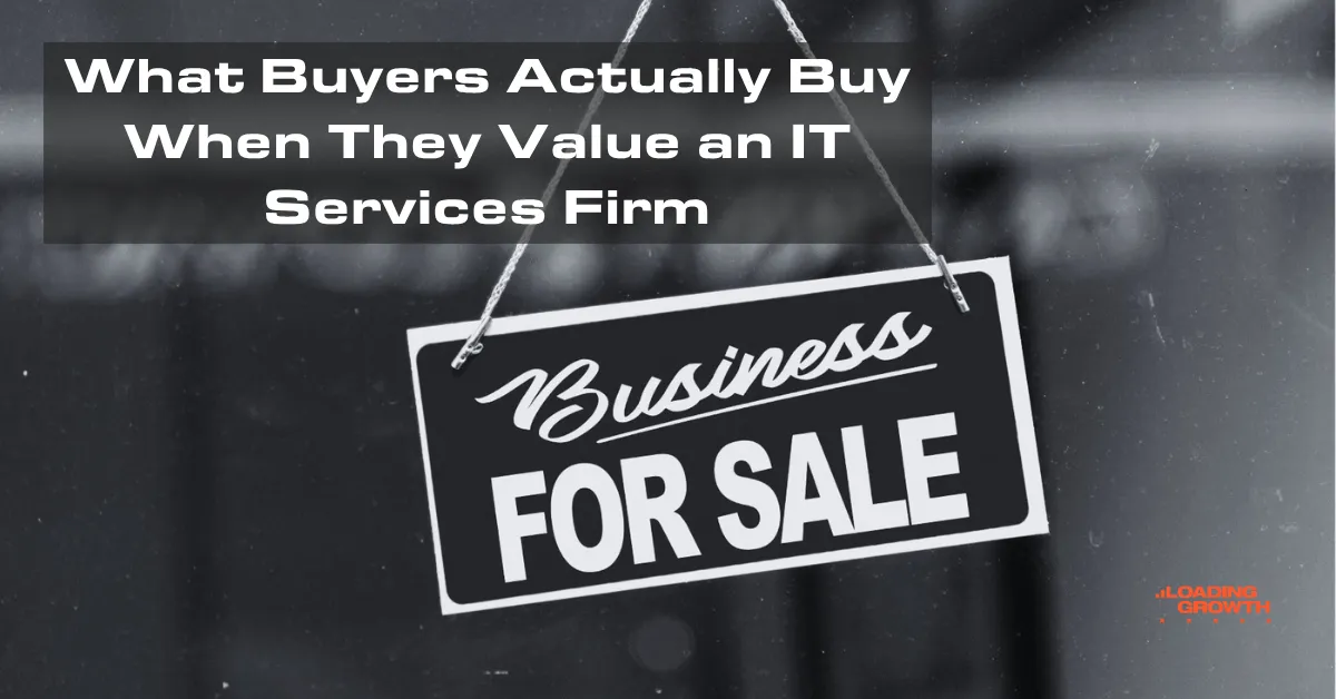IT Services Firm Valuation: What Buyers Actually Buy