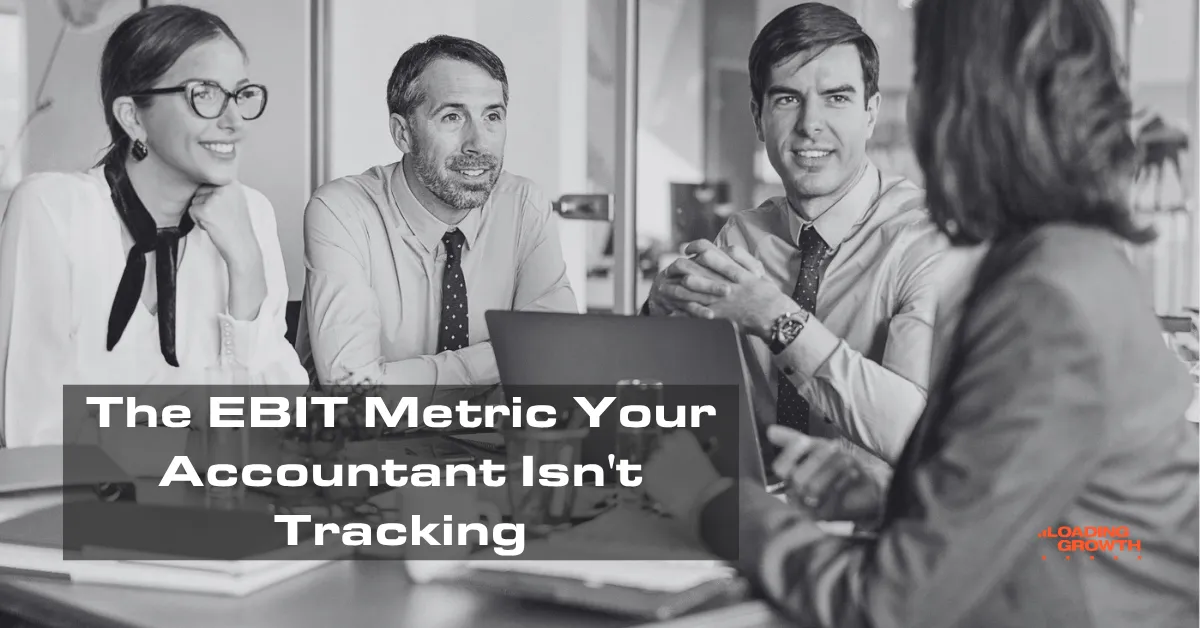 The EBIT Metric Your Accountant Isn't Tracking