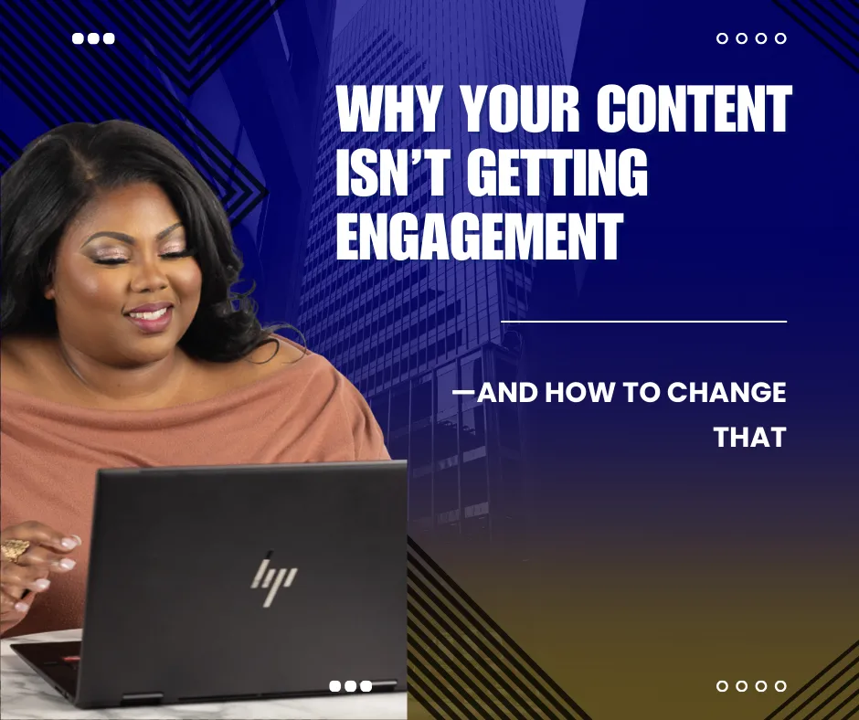 Why Your Content Isn’t Getting Engagement